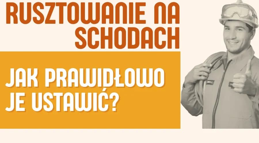 Bezpieczny montaż rusztowania na schodach: 5 najważniejszych kroków i zasady